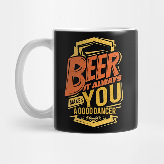 'Beer Makes You A Good Dancer' Hilarous Beer Pun Witty Gift by ourwackyhome